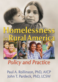 Title: Homelessness in Rural America: Policy and Practice, Author: Paul A Rollinson