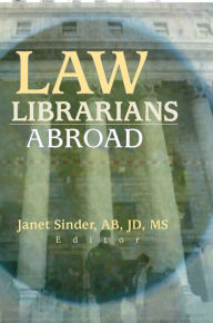 Title: Law Librarians Abroad, Author: Janet Sinder