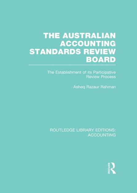 The Australian Accounting Standards Review Board (RLE Accounting): The ...