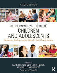 Title: The Therapist's Notebook for Children and Adolescents: Homework, Handouts, and Activities for Use in Psychotherapy, Author: Catherine Ford Sori