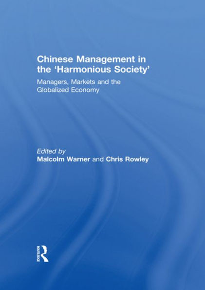 Chinese Management in the 'Harmonious Society': Managers, Markets and the Globalized Economy