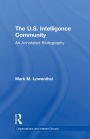 The U.S. Intelligence Community: An Annotated Bibliography