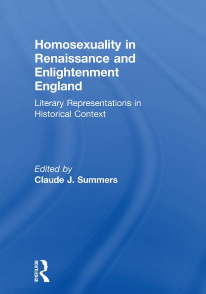 Homosexuality in Renaissance and Enlightenment England: Literary Representations in Historical Context