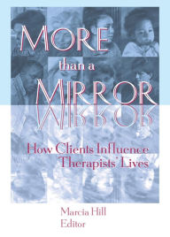 More than a Mirror: How Clients Influence Therapists' Lives