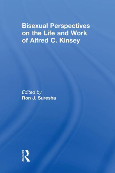 Bisexual Perspectives on the Life and Work of Alfred C. Kinsey