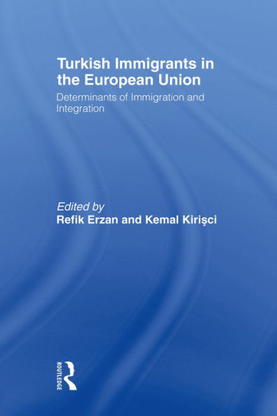 Turkish Immigrants in the European Union: Determinants of Immigration and Integration