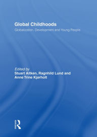 Global Childhoods: Globalization, Development and Young People