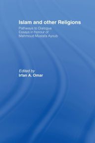 Title: Islam and Other Religions: Pathways to Dialogue, Author: Irfan Omar