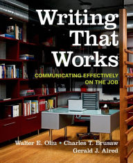 Title: Writing That Works: Communicating Effectively on the Job / Edition 12, Author: Walter E. Oliu