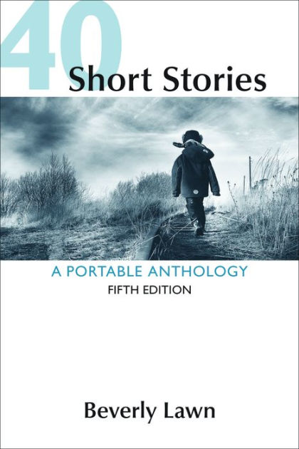 40 Short Stories A Portable Anthology Edition 4 By Beverly Lawn 