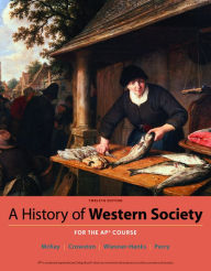 Title: A History of Western Society Since 1300 for the AP® Course / Edition 12, Author: John McKay