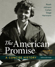 Title: The American Promise: A Concise History, Volume 2: From 1865 / Edition 6, Author: James L. Roark