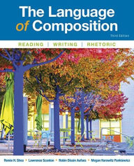 Title: The Language of Composition: Reading, Writing, Rhetoric / Edition 3, Author: Renee Shea