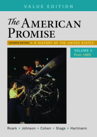 Title: The American Promise, Value Edition, Volume 2: A History of the United States / Edition 7, Author: James L. Roark