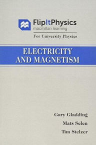 Title: FlipItPhysics for University Physics: Electricity and Magnetism (Volume Two) / Edition 1, Author: Tim Stelzer