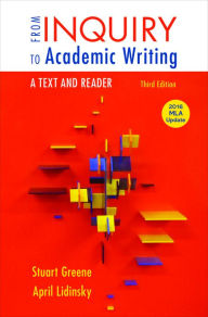 Title: From Inquiry to Academic Writing: A Text and Reader, 2016 MLA Update Edition / Edition 3, Author: Stuart Greene
