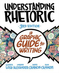 Title: Understanding Rhetoric: A Graphic Guide to Writing, Author: Elizabeth Losh