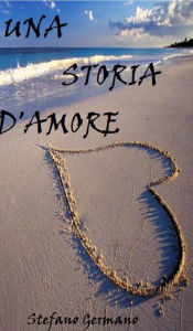 Title: Una storia d'amore, Author: Stefano Germano