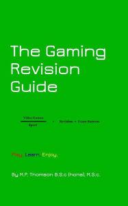 Title: The Gaming Revision Guide, Author: M P Thomson