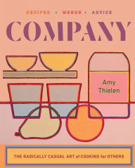 Title: Company: The Radically Casual Art of Cooking for Others, Author: Amy Thielen