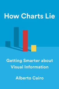 Title: How Charts Lie: Getting Smarter about Visual Information, Author: Alberto Cairo
