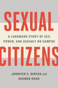 Sexual Citizens: A Landmark Study of Sex, Power, and Assault on Campus