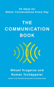 Title: The Communication Book: 44 Ideas for Better Conversations Every Day, Author: Mikael Krogerus