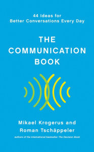 Free book catalog download The Communication Book: 44 Ideas for Better Conversations Every Day by Mikael Krogerus, Roman Tschäppeler FB2 (English Edition)