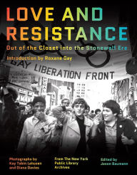 Title: Love and Resistance: Out of the Closet into the Stonewall Era, Author: Roxane Gay