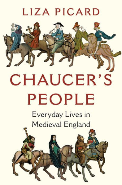 Chaucer's People: Everyday Lives in Medieval England