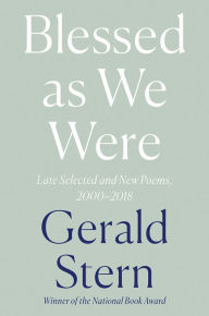 Title: Blessed as We Were: Late Selected and New Poems, 2000-2018, Author: Gerald Stern