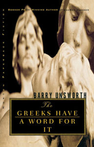 Title: The Greeks Have a Word for It, Author: Barry Unsworth