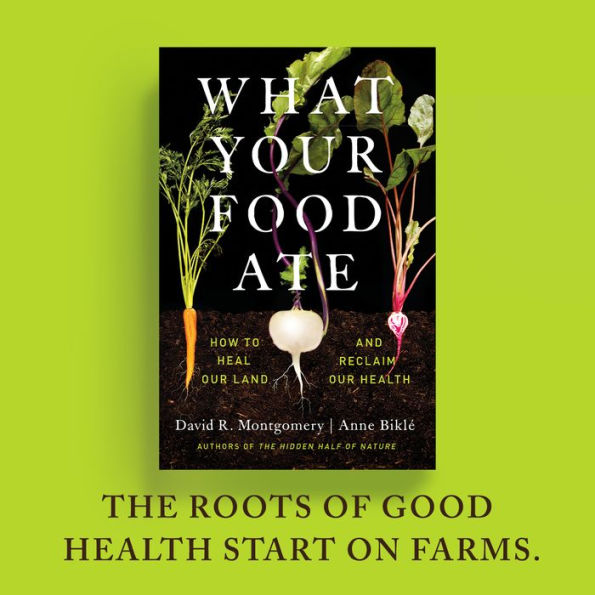 What Your Food Ate: How to Heal Our Land and Reclaim Our Health