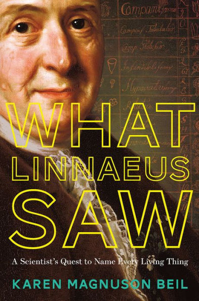 What Linnaeus Saw: A Scientist's Quest to Name Every Living Thing