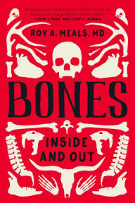 Title: Bones: Inside and Out, Author: Roy A. Meals MD