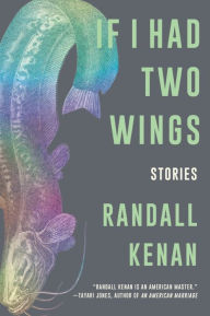 Title: If I Had Two Wings, Author: Randall Kenan