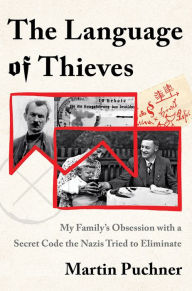 Title: The Language of Thieves: My Family's Obsession with a Secret Code the Nazis Tried to Eliminate, Author: Martin Puchner