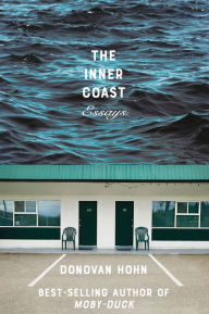 Title: The Inner Coast: Essays, Author: Donovan Hohn