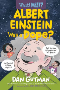 Title: Albert Einstein Was a Dope?, Author: Dan Gutman