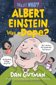 Title: Albert Einstein Was a Dope? (Wait! What?), Author: Dan Gutman