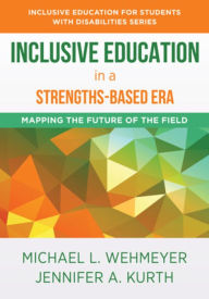 Title: Inclusive Education in a Strengths-Based Era: Mapping the Future of the Field, Author: Michael L. Wehmeyer