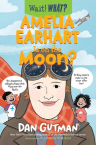 Title: Amelia Earhart Is on the Moon?, Author: Dan Gutman
