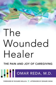 Title: The Wounded Healer: The Pain and Joy of Caregiving, Author: Omar Reda