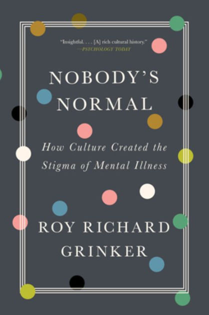 Nobody's Normal: How Culture Created the Stigma of Mental Illness|Paperback