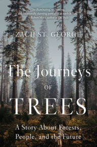 Title: The Journeys of Trees: A Story about Forests, People, and the Future, Author: Zach St. George