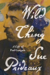 Alternative view 1 of Wild Thing: A Life of Paul Gauguin