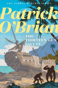 Title: The Thirteen Gun Salute, Author: Patrick O'Brian