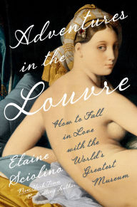 Title: Adventures in the Louvre: How to Fall in Love with the World's Greatest Museum, Author: Elaine Sciolino