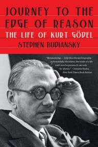 Title: Journey to the Edge of Reason: The Life of Kurt Gödel, Author: Stephen Budiansky