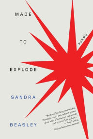 Title: Made to Explode: Poems, Author: Sandra Beasley